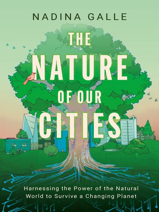 Title details for The Nature of Our Cities by Nadina Galle - Available